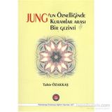 Jung’un Öznelliğinde Kuramlar Arası Bir Gezinti - Tahir Özakkaş