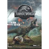 Jurassic World - Fallen Kingdom L'album du film (Jurassic World (Jurassic World - Fallen Kingdom L'album du film))