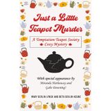 Just A Little Teapot Murder: A Temptation Teapot Society Cozy Mystery