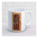 Just Need Coffee İki Tarafı Baskılı Kupa