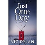 Just One Day: A Story of Slow-Burn, Soft Heartbreak, and Deep Healing (Unspoken Things, Band 1)