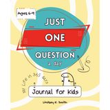 Just One Question A Day Journal for Kids: A Year of Daily Questions to Help Kids Reflect, Imagine, and Explore