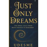 JUST ONLY DREAMS: The spiral calls those brave enough to remember