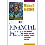 Just the Financial Facts: How to Identify Nuggets of Usable News and Minimise Information Overload [Paperback] Thomsett, Michael C.