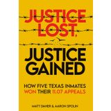 Justice Lost, Justice Gained: How Five Texas Inmates Won Their 11.07 Appeals