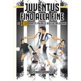 JUVENTUS, FINO ALLA FINE: Le 100 partite più belle degli ultimi 50 anni