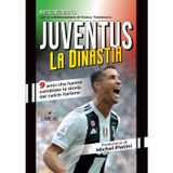 Juventus. La dinastia. 9 anni che hanno cambiato la storia del calcio italiano (Le grandi squadre del calcio italiano)