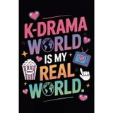 K-Drama World Is My Real World: A Fun & Relatable Notebook for K-Drama Fans to Write Quotes, Reactions, Episodes & Ships | Cute Gift for Teens & ... Drama Lovers – 6x9 inches, 120 Lined Pages.