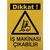 K Karaaliler Iş Güvenlik Uyarı Levhası Pvc 25X35 Dikkat Iş Makinası Çıkabilir