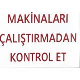 K Karaaliler Iş Güvenlik Uyarı Levhası Pvc 25X35 Makinaları Çalıştırmadan Kontrol Et