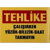 K Karaaliler Iş Güvenlik Uyarı Levhası Pvc 25X35 Tehlike Çalışırken Yüzük Bilezik Saat Takmayın