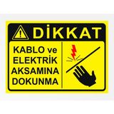 Kablo ve Elektrik Aksamına Dokunma - Uyarı Tabela Levhası 24X34 cm Polikarbon - 24 x 34 cm - 1 Adet