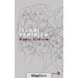 Kabul İle Red Arasında İslami Feminizm - Kadri Yıldırım
