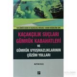 Kaçakçılık Suçları ve Gümrük Kabahatleri ve Gümrük Uyuşmazlıklarının Çözüm Yolları - Kaptan Kılıç