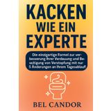 KACKEN WIE EIN EXPERTE: Die einzigartige Formel zur Verbesserung Ihrer Verdauung und Beseitigung von Verstopfung mit nur 5 Änderungen an Ihrem Tagesablauf!