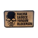 Kacma Sadece Yorgun Oleceksin Kuru Kafa Deri Pec - Arma - Askeri Patch