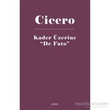 Kader Üzerine De Fato - Marcus Tullius Cicero