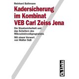 Kadersicherung im Kombinat VEB Carl Zeiss Jena: Die Staatssicherheit und das Scheitern des Mikroelektronikprogramms