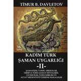 Kadim Türk Şaman Uygarlığı 2 & Şamanizm, Tarih, Arkeoloji, Sibirya Türk Şaman Mitolojisi, Çevrecilik