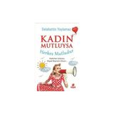 Kadın Mutluysa Herkes Mutludur - Selahattin Yaylamaz