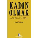 Kadın Olmak-İslam Gelenek Modernlik ve Ötesi - Kolektif