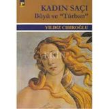 KADIN SAÇI -BÜYÜ VE "TÜRBAN"- - YILDIZ CIBIROĞLU (ISBN:9789753881456)