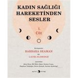 Kadın Sağlığı Hareketinden Sesler 1.Cilt - Barbara Seaman Laura Eldridge
