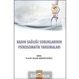 Kadın Sağlığı Sorunlarının Psikosomatik Yansımaları - Kamile Kabukcuoğlu