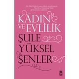 Kadın ve Evlilik - Şule Yüksel Şenler