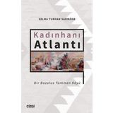 Kadınhanı Atlantı - Bir Bozulus Türkmen Köyü - Selma Turhan Sarıköse