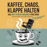 KAFFEE, CHAOS, KLAPPE HALTEN Das Anti-Stress-Malbuch fürs Büro: Weil man Kollegen nicht einfach anmalen darf.