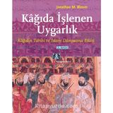 Kağıda İşlenen Uygarlık: Kağıdın Tarihi ve İslam Dünyasına Etkisi