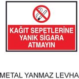 Kağıt Sepetlerine Yanık Sigara Atmayın Metal Uyarı Levhası