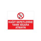 Kağıt Sepetlerine Yanık Sigara Atmayın Uyarı Tabelası - 20x30 Alüminyum Kompozit Panel - SİG13