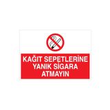 Kağıt Sepetlerine Yanık Sigara Atmayın Uyarı Tabelası - 50x70 Alüminyum Kompozit Panel - SİG13