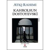KAHROLSUN DOSTOYEVSKI - ATIQ RAHIMI