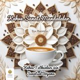 Kahve Sanatı Mandalalar: Kahve Tutkunları için Sanatsal Boyama (Turkish Edition)