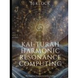 Kai-Turah Harmonic Resonance Computing: The Linguistic Frequency of Divine Creation