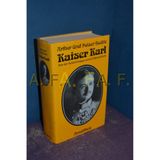 Kaiser Karl. Aus der Geheimmappe seines Kabinettchefs
