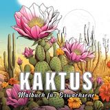 Kaktus: Malbuch für Erwachsene mit 60 Skizzen von kaktus (Das Wesen der Natur, Band 2)