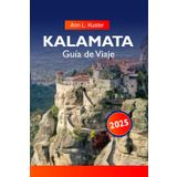 KALAMATA Guía de Viaje 2025: Descubriendo los sitios históricos del Peloponeso, los olivares y el destino imperdible en el corazón de Grecia
