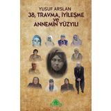 Kalan Yayınları 38 Travma İyileşme ve Annemin Yüzyılı