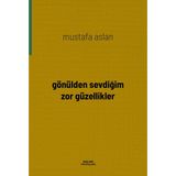 Kalan Yayınları Gönülden Sevdiğim Zor Güzellikler - Hayır