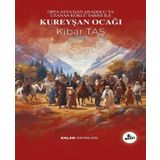 Kalan Yayınları Kureyşan Ocağı - Orta Asyadan Anadolu'Ya Uzanan Köklü Tarihi İle