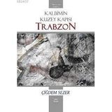 KALBIMIN KUZEY KAPISI TRABZON - ÇİĞDEM SEZER