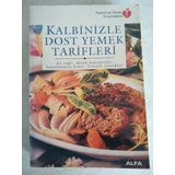 KALBINIZLE DOST YEMEK TARIFLERI AZ YAĞLI, DÜŞÜK KOLESTROLLÜ, HAZIRLANMASI KOLAY - LEZZETLI YEMEKLER - ZEHRA AKGÖREN