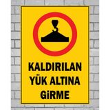 Kaldırılan Yük Altına Girme - Uyarı Tabela Levhası 24X34 cm Polikarbon - 24 x 34 cm - 1 Adet