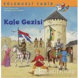 Kale Gezisi - Eğlenceli Tarih - Christa Holtei - İş Bankası Kültür Yayınları