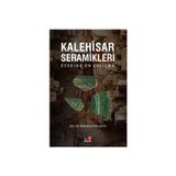 Kalehisar Seramikleri Üzerine Ön Çalışma - Doç. Dr. Mustafa Kemal Şahin