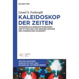 Kaleidoskop der Zeiten: Transmediale Resemantisierungen der Mythen der vier großen Romane der chinesischen Kaiserzeit (Welten Ostasiens / Worlds of East Asia / Mondes de l’Extrême Orient, 41, Band 41)